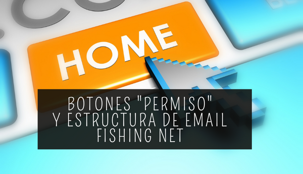 Fishing Net, Botones permiso y estructura de mailing masivo