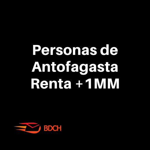 Base de datos  Personas en Antofagasta con renta sobre $1MM de Pesos 53.000 contactos