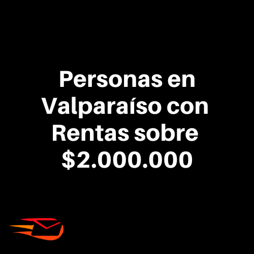 Personas de Valparaíso con renta sobre 2 Millones de pesos (36.000 contactos) - Basededatoschile.cl | venta de contactos empresariales 