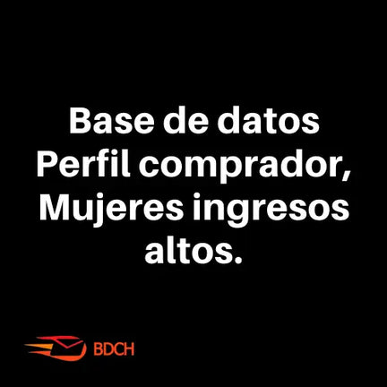 Base de datos Perfil Mujeres ingresos altos (50.691 contactos).